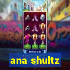 ana shultz